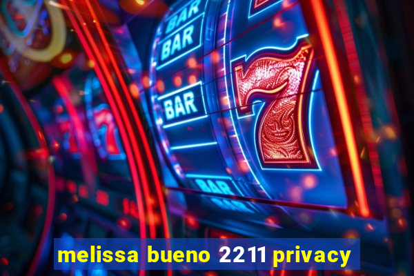 melissa bueno 2211 privacy